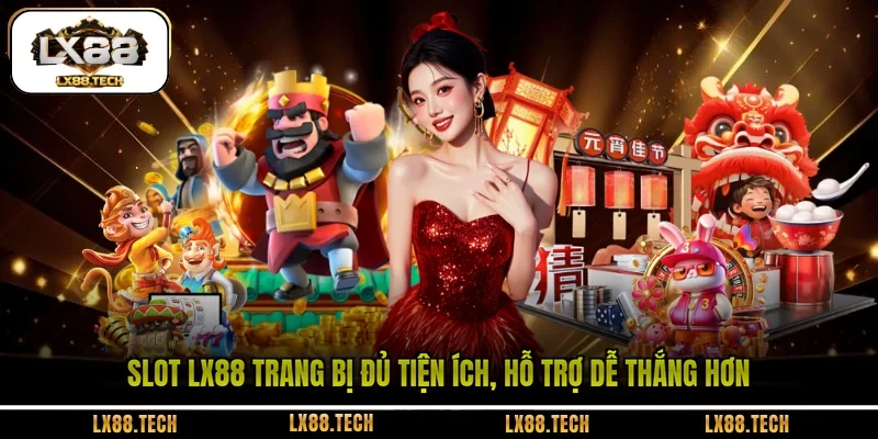 Slot LX88 trang bị đủ tiện ích, hỗ trợ dễ thắng hơn